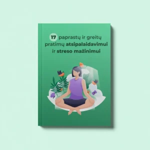 El. vadovas "17 paprastų ir greitų pratimų atsipalaidavimui ir streso mažinimui"